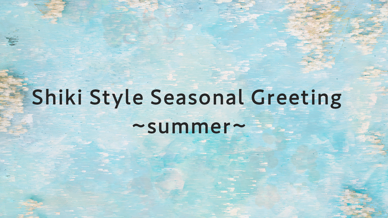 Shiki Style Seasonal Greeting summer